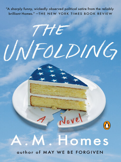 Title details for The Unfolding by A.M. Homes - Available